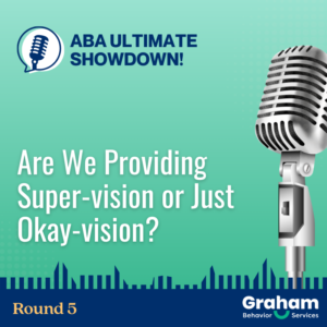 ABA Ultimate Showdown Podcast Round 5 by Graham behavior Services