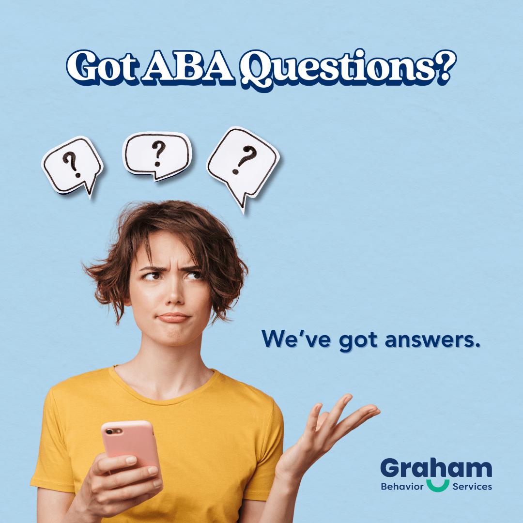 Young woman in a yellow shirt holds a phone, looking puzzled with question marks above. Text reads, "Got ABA Questions? We've got answers." Logo: Graham Behavior Services.